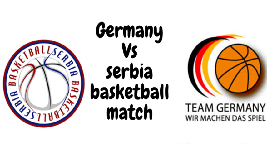 المانيا وصربيا في نهائي كأس العالم بكرة السلة اليوم